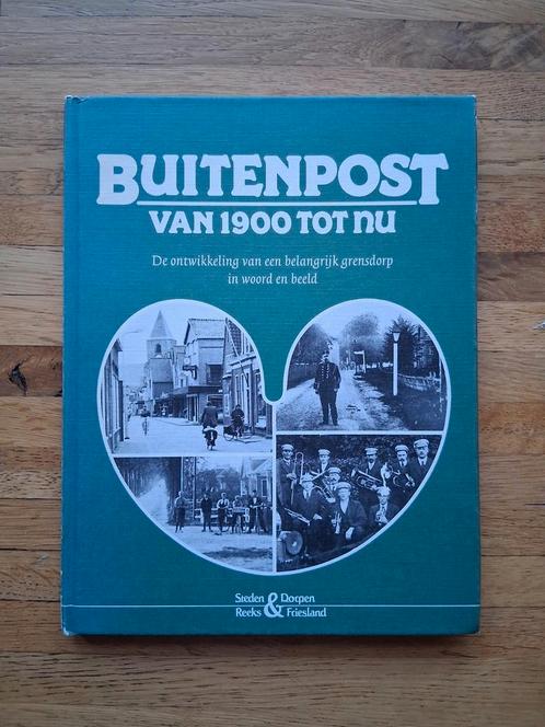 Buitenpost van 1900 tot nu geschiedenis in woord en beeld, Boeken, Geschiedenis | Stad en Regio, Zo goed als nieuw, 20e eeuw of later