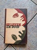 Op leven en dood kroniek van oorlog en bezetting 1940 1945, Ophalen of Verzenden, Nederland, Boek of Tijdschrift