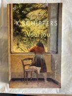 K. Schippers: Voor jou, Ophalen of Verzenden, Gelezen