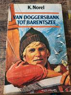 K. Norel - Van Doggersbank tot Barentszee, Boeken, Ophalen of Verzenden, Gelezen, K. Norel, Fictie algemeen