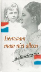 Eenzaam maar niet alleen - Wilhelmina, Boeken, Ophalen of Verzenden, Wilhelmina, Zo goed als nieuw