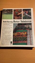 Beter tuinieren - Rob Herwig, Ophalen of Verzenden, Zo goed als nieuw, Tuinieren en Tuinplanten