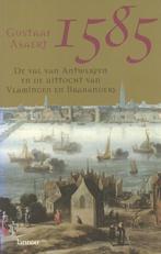 1585 de val van Antwerpen  Gustaaf Asaert, Boeken, Geschiedenis | Vaderland, Ophalen of Verzenden, Zo goed als nieuw