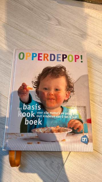 Opperdepop! Basis kookboek voor kinderen van 0 tot 4 jaar beschikbaar voor biedingen
