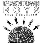 DOWNTOWN BOYS - FULL COMMUNISM (CD DIGIPACK), Ophalen of Verzenden, Zo goed als nieuw, Overige genres