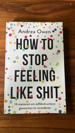 Andrea Owen - How to stop feeling like shit, Ophalen of Verzenden, Zo goed als nieuw, Andrea Owen