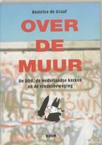Beatrice de Graaf  - Over de muur, Gelezen, Ophalen of Verzenden, Politiek en Staatkunde, Nederland