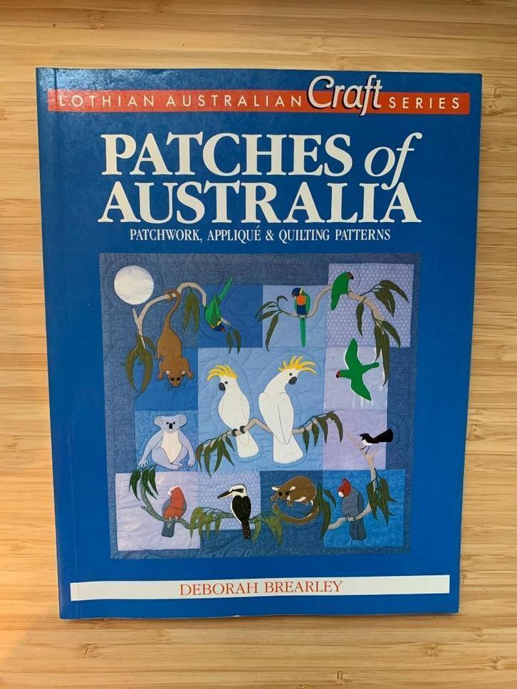Patches of Australia: Patchwork, appliqué & quilting, Boeken, Hobby en Vrije tijd, Zo goed als nieuw, Borduren en Naaien, Ophalen of Verzenden