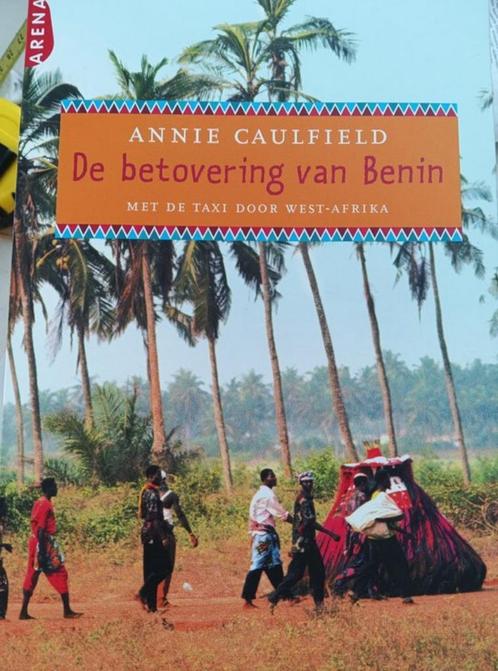 De betovering van Benin van Annie Caulfield, Boeken, Reisverhalen, Gelezen, Afrika, Ophalen of Verzenden