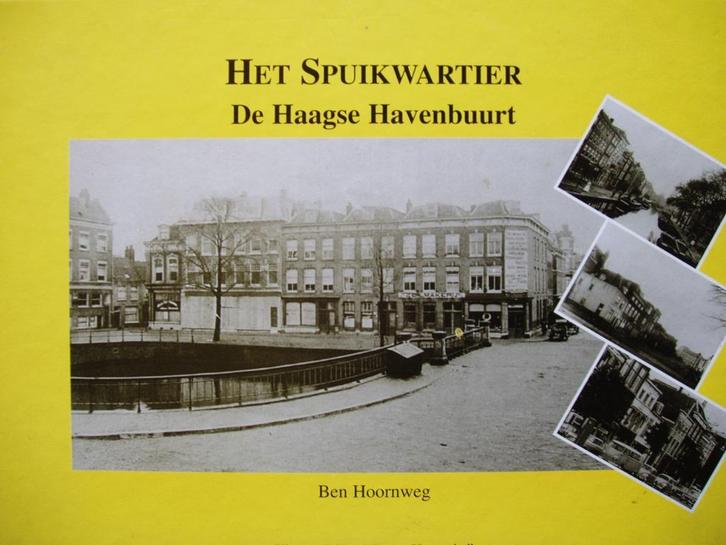 Het Spuikwartier. De Haagse Havenbuurt. Ben Hoornweg, Boeken, Geschiedenis | Stad en Regio, Zo goed als nieuw, 20e eeuw of later