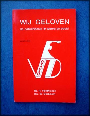 WIJ GELOVEN - Veldhuizen en Verboom - De Catachismus in Woor