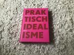 Praktisch Idealisme - Lijfboek voor Wereldverbeteraars, Ophalen of Verzenden, Zo goed als nieuw, Nederland