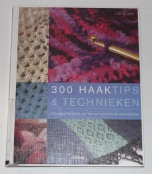 300 Haaktips & technieken - J. Eaton - 132398/9/400, Boeken, Hobby en Vrije tijd, Zo goed als nieuw, Breien en Haken, Ophalen of Verzenden