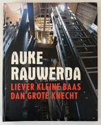 Auke Rauwerda - liever kleine baas dan grote knecht, Ophalen of Verzenden, Zo goed als nieuw
