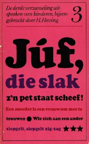 Juf, die slak z,n pet staat scheef - H. Hoving.  78 pag - 19 beschikbaar voor biedingen
