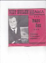 7" Single Marc Dex - Niet huilen (mama), Cd's en Dvd's, Vinyl Singles, Ophalen of Verzenden, Gebruikt, Nederlandstalig