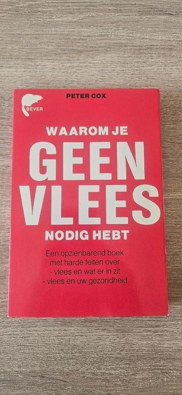 Waarom je geen vlees nodig hebt - Peter Cox - 9789062912506 beschikbaar voor biedingen
