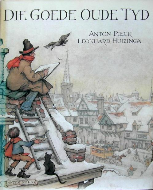 Die goede oude tyd - met tekeningen van Anton Pieck, Boeken, Geschiedenis | Vaderland, Zo goed als nieuw, 20e eeuw of later, Ophalen of Verzenden