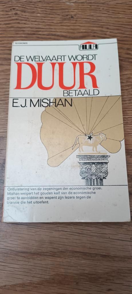 De Welvaart Wordt Duur Betaald - E.J. Mishan, Boeken, Economie, Management en Marketing, Ophalen of Verzenden