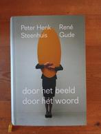 Peter Henk Steenhuis - Door het beeld / Door het woord, Ophalen of Verzenden, Zo goed als nieuw, Peter Henk Steenhuis; René Gude