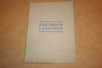 Electrisch lasschen - Oude Philips uitgave 1942 !!, Boeken, Techniek, Ophalen of Verzenden, Gelezen, Bouwkunde