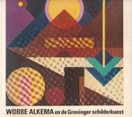 De Ploeg - Wobbe Alkema en de Gron. schilderkunst, Boeken, Ophalen of Verzenden, Gelezen