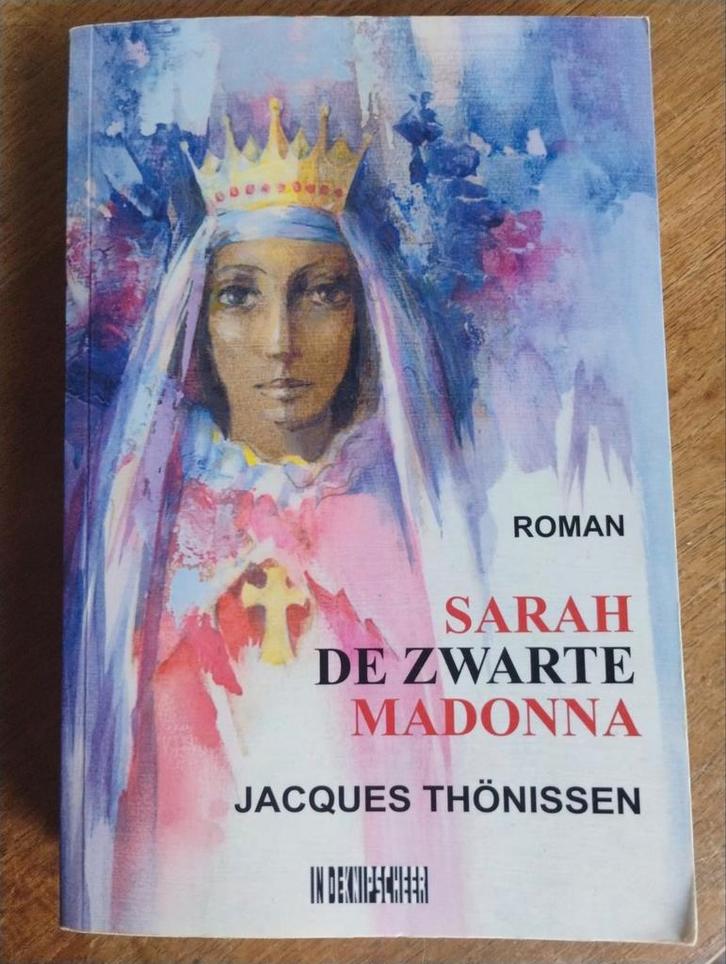 Sarah de Zwarte Madonna - Jacques Thönissen, Boeken, Romans, Gelezen, België, Ophalen of Verzenden