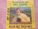 Ard Eggens - Neem mij toch mee, Ophalen, Zo goed als nieuw, Overige formaten, Levenslied of Smartlap