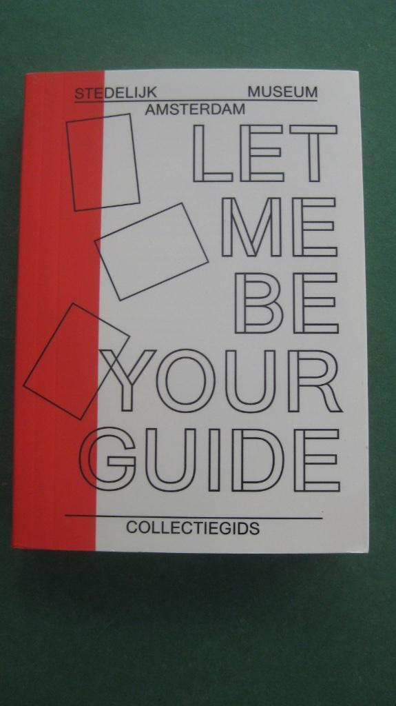 Let Me Be Your Guide / collectiegids Stedelijk, Boeken, Kunst en Cultuur | Beeldend, Nieuw, Schilder- en Tekenkunst, Ophalen of Verzenden