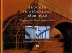 Bruggen in Nederland 1800-1940. Bruggen van beton, steen en, 19e eeuw, Ophalen of Verzenden, Zo goed als nieuw