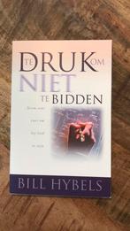 B. Hybels - Te druk om niet te bidden, Ophalen of Verzenden, Zo goed als nieuw, B. Hybels