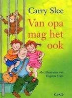 Carry Slee: Van Opa mag het ook. Hardcover, Gelezen, Carry Slee & Dagmar Stam, Fictie algemeen, Jongen of Meisje