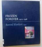 Frozen Forever 1975-1998. Barend Blankert, Nieuw, Diverse auteurs, Ophalen of Verzenden, Schilder- en Tekenkunst