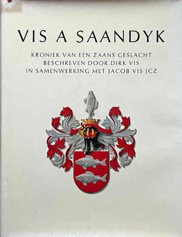 Vis A Saendyk - Kroniek van een Zaans geslacht - Zaandijk beschikbaar voor biedingen