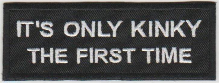 It's only kinky the first time stoffen opstrijk patch emble, Motoren, Accessoires | Overige, Nieuw, Ophalen of Verzenden