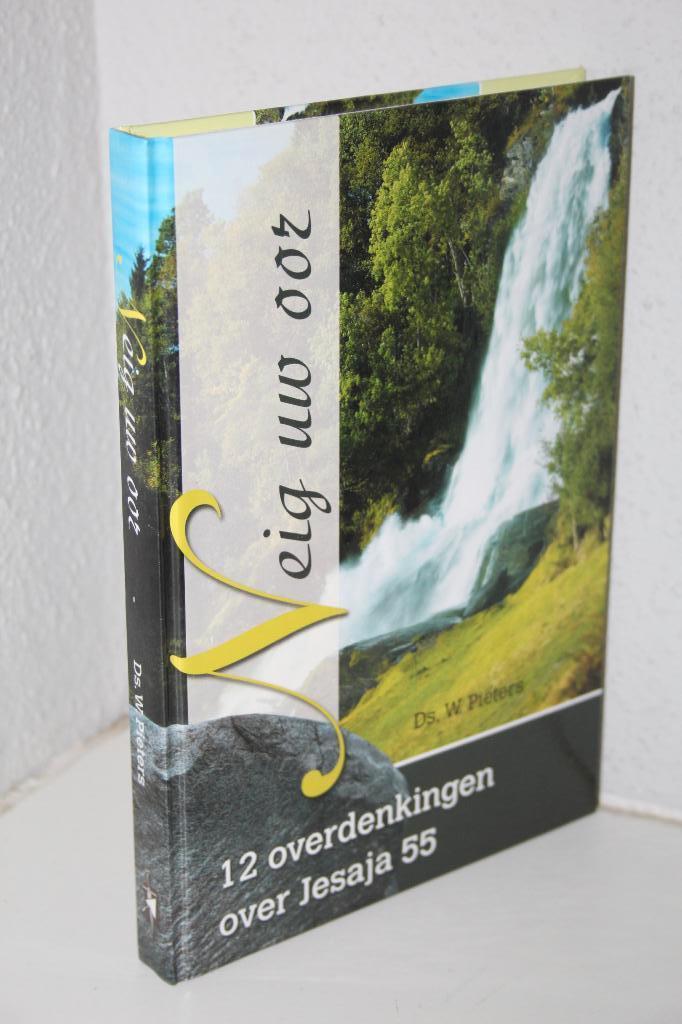 Ds. W. Pieters - Neig uw oor 12 overdenkingen over Jesaja 55, Boeken, Ophalen of Verzenden, Gelezen, Christendom | Protestants