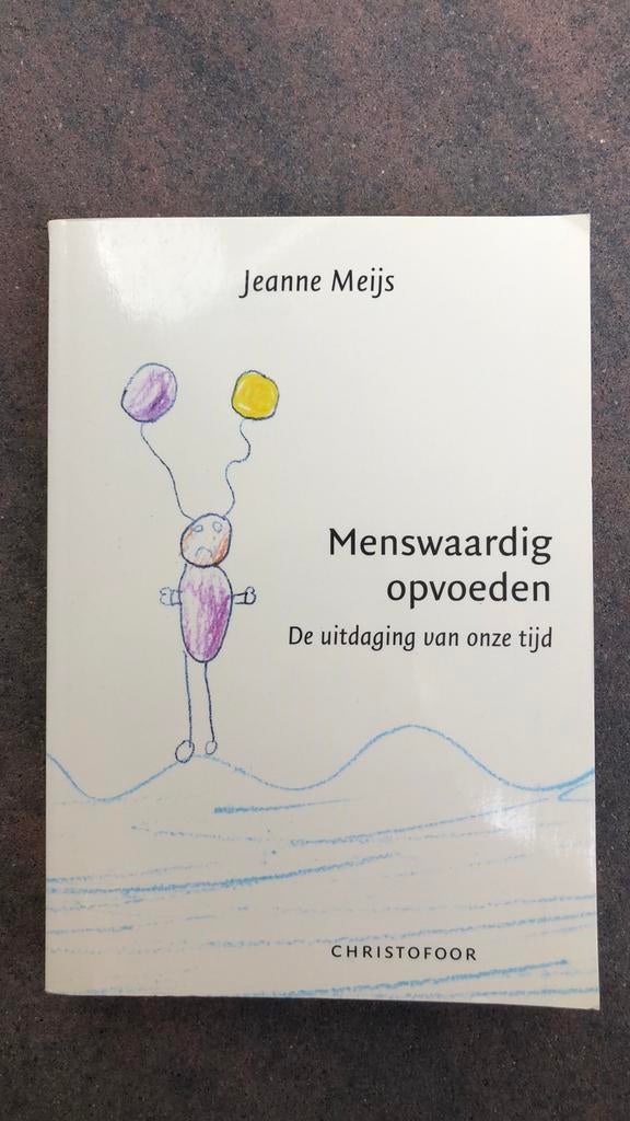 Menswaardig opvoeden - Jeanne Meijs, Boeken, Ophalen of Verzenden, Zo goed als nieuw, Opvoeding vanaf 10 jaar