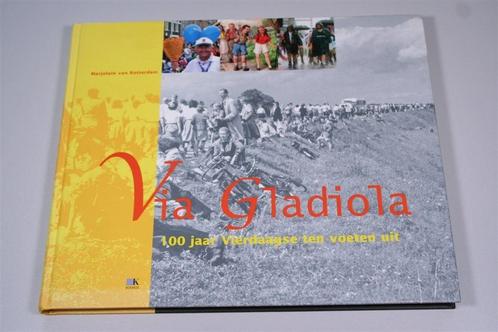 Via Gladiola — 100 jaar Vierdaagse Nijmegen, Boeken, Geschiedenis | Stad en Regio, Zo goed als nieuw, 20e eeuw of later, Ophalen of Verzenden
