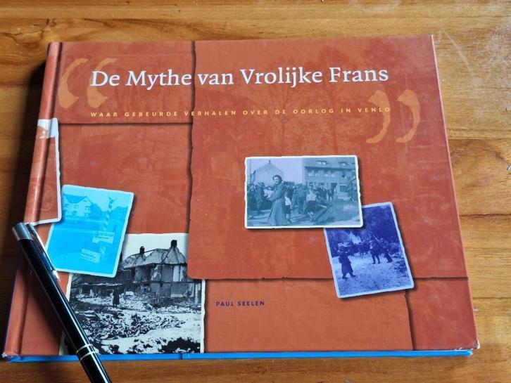De Mythe van Vrolijke Frans de oorlog in Venlo, Boeken, Oorlog en Militair, Zo goed als nieuw, Overige onderwerpen, Tweede Wereldoorlog