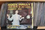 7" Single Eddy Wally - Ons Huis Is Zo Leeg Zonder Jou / De K, Gebruikt, 7 inch, Single, Ophalen of Verzenden