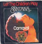santana - let the children play / carnaval ( 1977), Cd's en Dvd's, Vinyl Singles, Pop, Ophalen of Verzenden, 7 inch, Single