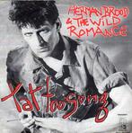 Herman Brood & His Wild Romance – Tattoo Song (1984), Gebruikt, 7 inch, Single, Ophalen of Verzenden