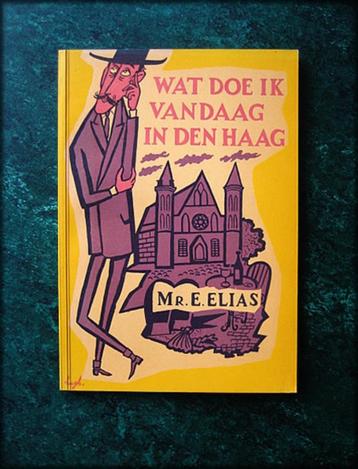 WAT DOE IK VANDAAG IN DEN HAAG - Mr. E Elias - Eduard Maurit