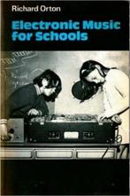 Electronic Music for Schools Auteur: Richard Orton, Boeken, Muziek, Ophalen of Verzenden, Nieuw
