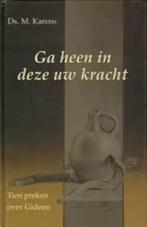 Ga heen in deze uw kracht Ds M. Karens 978907750202, Boeken, Ophalen of Verzenden, Zo goed als nieuw, Ds M. Karens, Christendom | Protestants
