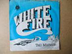 s5325 white fire - tell michelle, Cd's en Dvd's, Ophalen, Gebruikt, Overige genres, 7 inch