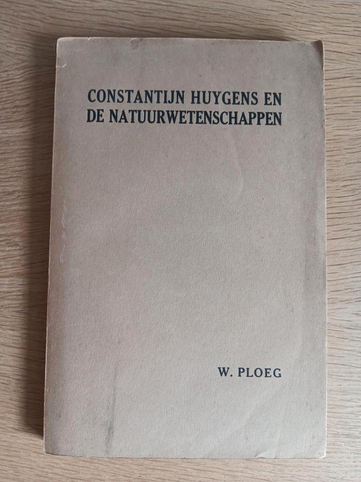 W. Ploeg - Constantijn Huygens en de Natuurwetenschappen, Boeken, Biografieën, Gelezen, Ophalen of Verzenden