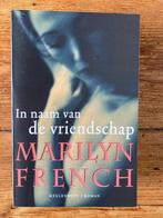 Boek In naam van de vriendschap - Marilyn French, Ophalen of Verzenden, Zo goed als nieuw, Nederland
