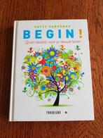 Patty Harpenau - Begin!, Boeken, Spiritualiteit algemeen, Overige typen, Patty Harpenau, Ophalen of Verzenden