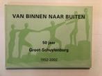 Van Binnen naar Buiten, Groot-Schuylenburg 50 jaar 1952-2002, Ophalen of Verzenden, Zo goed als nieuw, 20e eeuw of later, Gerrit Dijkgraaf